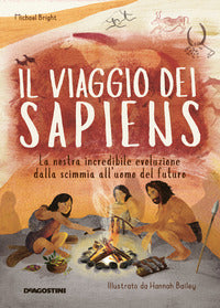 Viaggio dei sapiens - la nostra incredibile evoluzione dalla scimmia all'uomo del futuro 
