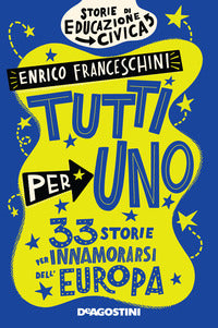 Tutti per uno - 33 storie per innamorarsi dell'europa 