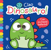 Ciao dinosauro - occhietti ballerini 