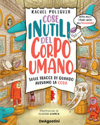 Cose inutili del corpo umano - sulle tracce di quando avevamo la coda. 