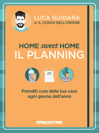 Home sweet home il planning - prenditi cura della tua casa ogni giorno dell'anno 
