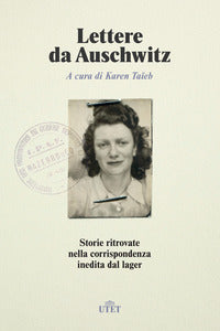 Lettere da auschwitz - storie ritrovate nella corrispondenza inedita dal lager 