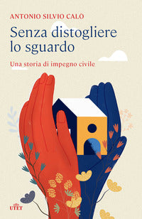 Senza distogliere lo sguardo - una storia di impegno civile 