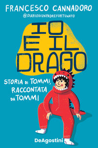 Io e il drago - storia di tommi, raccontata da tommi 