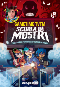 Scuola di mostri - l'avventura piu' paurosa dello youtuber del brivido 