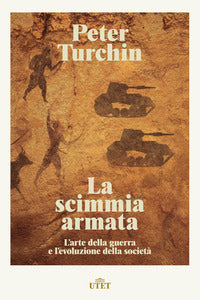 Scimmia armata - l'arte della guerra e l'evoluzione della societa' 