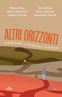 Altri orizzonti - camminare conoscere scoprire 