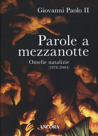 Parole a mezzanotte - omelie natalizie 1978 - 2004 