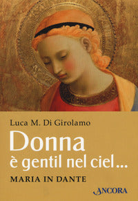 Donna e' gentile nel ciel - maria in dante 