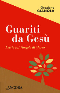 Guariti da gesu' - lectio sul vangelo di marco 