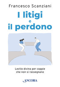 Litigi e il perdono - lectio divina per coppie che non si rassegnano 