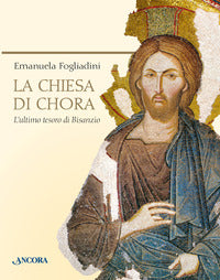 Chiesa di chora - l'ultimo tesoro di bisanzio 