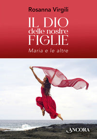Dio delle nostre figlie - maria e le altre 