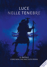 Luce nelle tenebre - il natale come non l'hai mai visto prima 