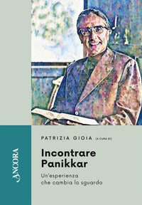Incontrare panikkar - un'esperienza che cambia lo sguardo 