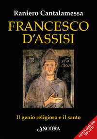 Francesco d'assisi - il genio religioso e il santo 