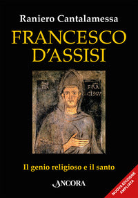 Francesco d'assisi - il genio religioso e il santo 