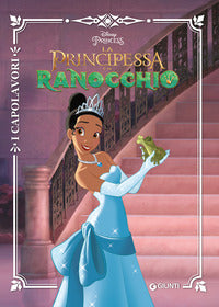 Principessa e il ranocchio - i capolavori 