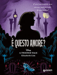 ? questo amore e se cenerentola non avesse mai provato la scarpetta - twisted tale 