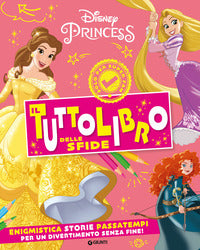 Disney princess il tuttolibro delle sfide - enigmistica storie passatempi 