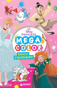 Ragazze straordinarie mega color disney princess 