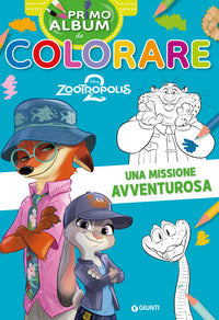 Zootropolis 2 una missione avventurosa - primo album da colorare 