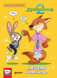 Insieme e' meglio ! - le nuove avventure di zootropolis 2 
