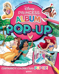 Disney princess - album pop up costruisci e colora i tuoi pop up 