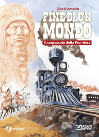 Fine di un mondo - il crepuscolo della frontiera 
