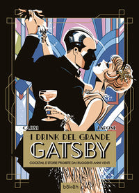 Drink del grande gatsby - cocktail e storie proibite dai ruggenti anni venti 