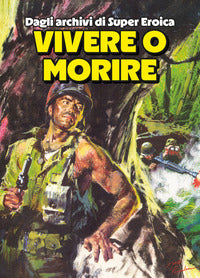 Vivere o morire - dagli archivi di super eroica 