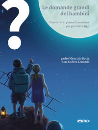 Domande grandi dei bambini - itinerario di prima comunione per genitori e figli 