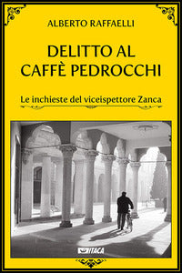 Delitto al caffe' pedrocchi - le inchieste del viceispettore zanca 