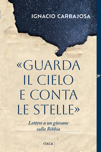 Guarda il cielo e conta le stelle - lettere a un giovane sulla bibbia 