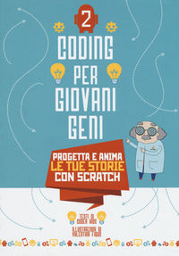 Coding per giovani geni 2 progetta e anima le tue storie con scratch 