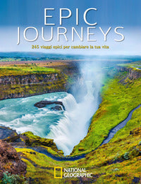 Epic journeys 245 viaggi epici per cambiare la tua vita 