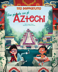 Tito dappertutto una giornata con gli aztechi 