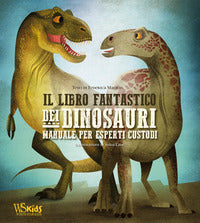 Libro fantastico dei dinosauri - manuale per esperti custodi 
