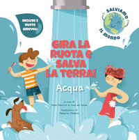 Gira la ruota e salva la terra acqua 