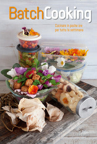 Batch cooking cucinare in poche ore per tutta la settimana 