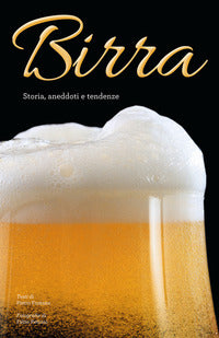 Birra - storia aneddoti e tendenze 