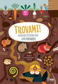 Trovami ! avventure sottoterra con lupo bernardo 