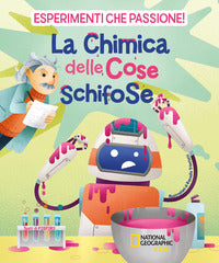 Esperimenti che passione la chimica delle cose schifose 