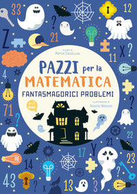 Pazzi per la matematica - fantasmagorici problemi 