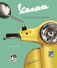 Vespa - la storia di una leggenda dalle origini a oggi 