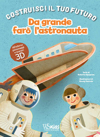 Da grande faro' l'astronauta - costruisci il tuo futuro 