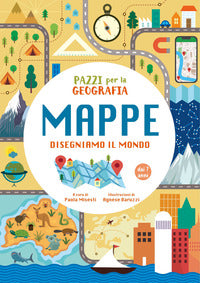 Pazzi per la geografia - mappe disegniamo il mondo 