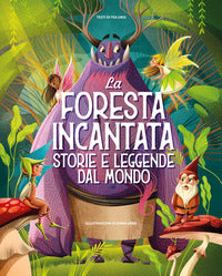 Foresta incantata storie e leggende dal mondo 