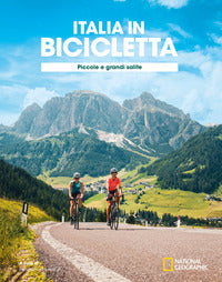 Ciclovie con vista - piccole e grandi salite italia in bicicletta. national geographic 