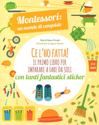 Ce l'ho fatta ! il primo libro per imparare a fare da soli - montessori un mondo di conquiste 